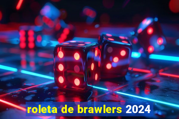 roleta de brawlers 2024